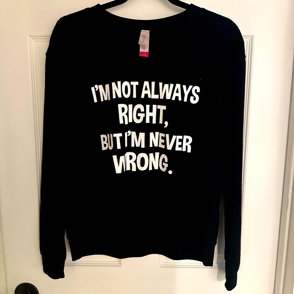 Charming Black & White Sweatshirt “I’m Not Always Right, But I’m Never Wrong “